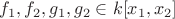 $f_1,f_2,g_1,g_2\in k[x_1,x_2]$