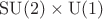 $\mathrm{SU(2)\times U(1)}$