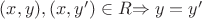 $(x,y),(x,y')\in R$\Rightarrow y=y'