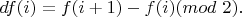 $df(i)=f(i+1)-f(i) (mod \ 2).$
