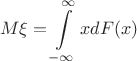 $$M\xi = \int\limits_{-\infty}^{\infty}xdF(x)$$