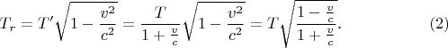 $$T_r=T'\sqrt{1-\frac{v^2}{c^2}}=\frac T{1+\frac vc}\sqrt{1-\frac{v^2}{c^2}}=T\sqrt{\frac{1-\frac vc}{1+\frac vc}}\text{.}\eqno{(2)}$$