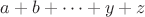 $a+b+\dots+y+z$