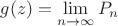 $g(z)=\lim\limits_{n\to\infty}^{}P_n$