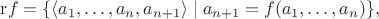 $\mathrm{r}f = \{\langle a_1, \dots , a_n, a_{n+1} \rangle \mid a_{n+1} = f(a_1, \dots , a_n) \},$