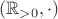 $(\mathbb{R}_{>0},\cdot)$