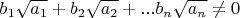 $$ b_1\sqrt{a_1} +b_2\sqrt{a_2} +  ...b_n\sqrt{a_n} \neq 0 $$