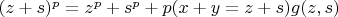 $(z+s)^p=z^p+s^p+p(x+y=z+s)g(z,s)$