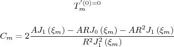 $$
T_m^' (0) = 0
$$


$$
C_m  = 2\frac{{AJ_1 \left( {\xi _m } \right) - ARJ_0 \left( {\xi _m } \right) - AR^2 J_1 \left( {\xi _m } \right)}}
{{R^2 J_1^2 \left( {\xi _m } \right)}}
$$