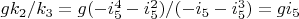 $g k_2/k_3=g(-i_5^4-i_5^2)/(-i_5-i_5^3)=g i_5$