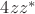 $4zz^*$