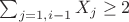 $\sum_{j=1,i-1}{X_j} \ge 2$