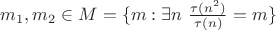 $m_1, m_2 \in M=\{m: \exists n \ \frac{\tau(n^2)}{\tau(n)}=m} \}$