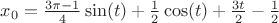 $x_0=\frac{3\pi-1}{4}\sin(t)+\frac{1}{2}\cos(t)+\frac{3t}{2}-\frac{1}{2}$ $x_0=\frac{3\pi-1}{4}\sin(t)+\frac{1}{2}\cos(t)+\frac{3t}{2}-\frac{1}{2}$
