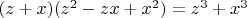$(z+x)(z^2-zx+x^2)=z^3+x^3$