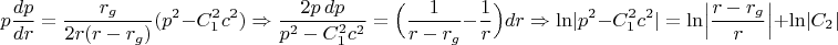 $$p\frac{dp}{dr}=\frac{r_g}{2r(r-r_g)}(p^2-C_1^2c^2)\Rightarrow\frac{2p\,dp}{p^2-C_1^2c^2}=\Bigl(\frac 1{r-r_g}-\frac 1r\Bigl)dr\Rightarrow\ln\lvert p^2-C_1^2c^2\rvert=\ln\Bigl\lvert\frac{r-r_g}r\Bigr\rvert+\ln\lvert C_2\rvert$$