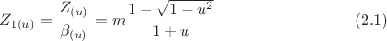 $$Z_{1(u)}=\frac {Z_{(u)}}{\beta_{(u)}}=m\frac {1-\sqrt{1-u^2}}{1+u}\ \eqno (2.1)$$