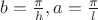 $b={\frac \pi h}, a={\frac \pi l}$