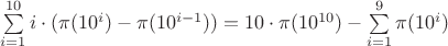 $\sum\limits_{i=1}^{10}i\cdot(\pi(10^i)-\pi(10^{i-1}))=10\cdot\pi(10^{10})-\sum\limits_{i=1}^9\pi(10^i)$