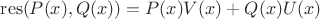 $\operatorname{res}(P(x), Q(x))=P(x)V(x)+Q(x)U(x)$
