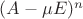 $ (A - \mu E)^n $