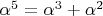 $\alpha ^5 = \alpha ^3 + \alpha ^2$
