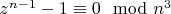 $z^{n-1}-1\equiv 0\mod n^3$