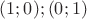 $(1;0);(0;1)$