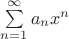 $\sum\limits_{n=1}^{\infty}a_nx^n$