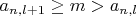 $a_{n,l+1}\ge m >a_{n,l}$