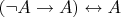 $(\neg A\to A)\leftrightarrow A$