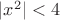 $|x^2|<4$