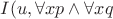 $I(u, \forall xp\wedge\forall xq$