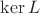 $\operatorname{ker}L$
