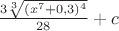 $\frac{3 \sqrt[3]{(x^7+0,3)^4}}{28}+c$