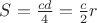 $S = \frac{{cd}}{4} = \frac{c}{2}r$