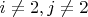 $i\ne 2,j\ne2$