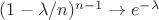 $(1-\lambda/n)^{n-1}\to e^{-\lambda}$ $(1-\lambda/n)^{n-1}\to e^{-\lambda}$