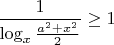 $\dfrac{1}{\log_x{\frac{a^2+x^2}{2}}}\ge 1$