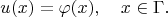 $$u(x) = \varphi(x), \quad x \in \Gamma.$$