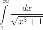 $$\int\limits_{1}^{\infty}\frac{dx}{\sqrt {x^3+1}}$$