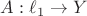 $A : \ell_1 \to Y$