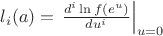 $l_i(a)= \left. \frac{d^i \ln f(e^u)}{du^i}\right|_{u=0}$