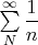 $\sum\limits_N^\infty \dfrac1n$