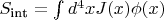 $S_{\text{int}} = \int d^4 x J(x) \phi(x)$