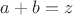 $a+b=z$