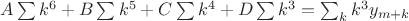$A \sum k^6 + B \sum k^5 + C \sum k^4 + D \sum k^3 = \sum_k k^3 y_{m+k} $