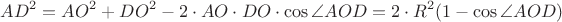 $$AD^2=AO^2+DO^2-2 \cdot AO \cdot DO \cdot \cos {\angle AOD}=2 \cdot R^2 (1-\cos {\angle AOD})$$