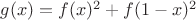 $g(x)=f(x)^2+f(1-x)^2$