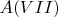 $A(VII)$
